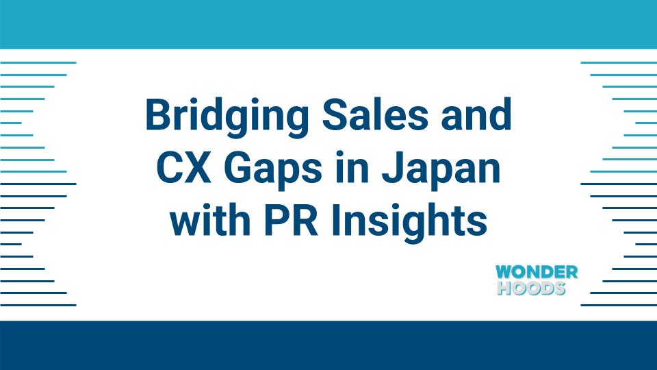 Bridging Sales and CX Gaps in Japan with PR Insights (Sales Enablement, Localized Content, and Customer Support in Japan)